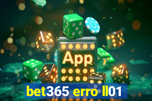 bet365 erro ll01